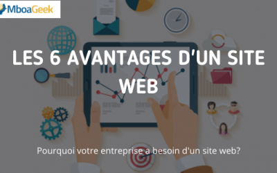 Les 6 avantages d&rsquo;un site web