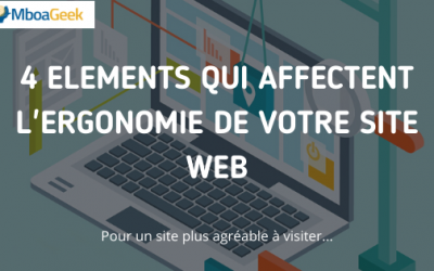 4 éléments qui affectent l&rsquo;ergonomie de votre site web