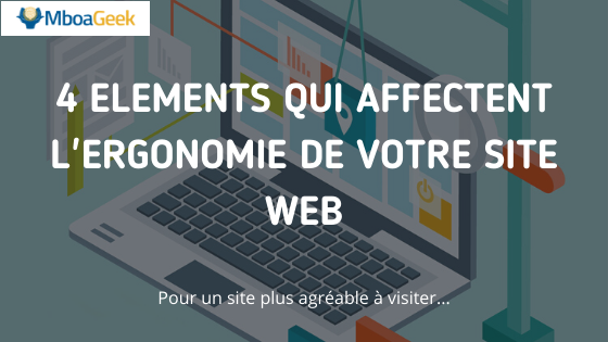 4 éléments qui affectent l&rsquo;ergonomie de votre site web