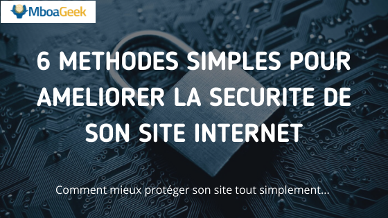 6 méthodes simples pour améliorer la sécurité de son site internet