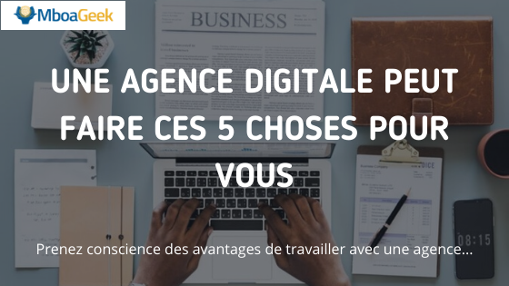 Une agence digitale peut faire ces 5 choses pour vous