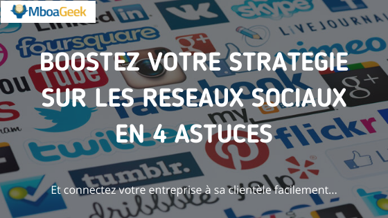 Boostez votre stratégie sur les réseaux sociaux en 4 astuces