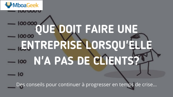 Que doit faire une entreprise lorsqu&rsquo;il n&rsquo;y a pas de clients?