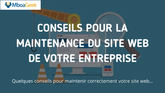 Conseils pour la maintenance du site web de votre entreprise