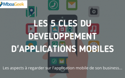 Les 5 clés du développement d&rsquo;applications mobiles
