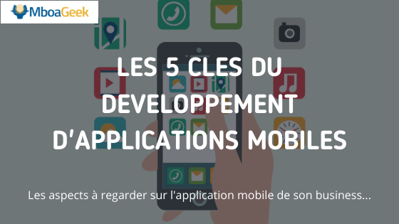 Les 5 clés du développement d&rsquo;applications mobiles