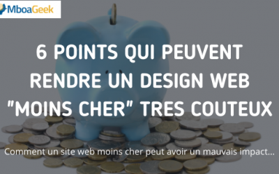 6 points qui peuvent rendre un design web « moins cher » très coûteux