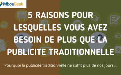 5 raisons pour lesquelles vous avez besoin de plus que la publicité traditionnelle