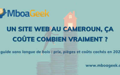 Combien coûte un site internet au Cameroun en 2026 ? Le guide des prix