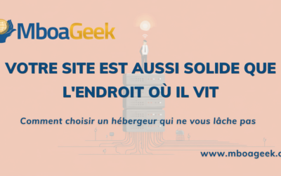 Comment choisir un hébergeur web fiable au Cameroun