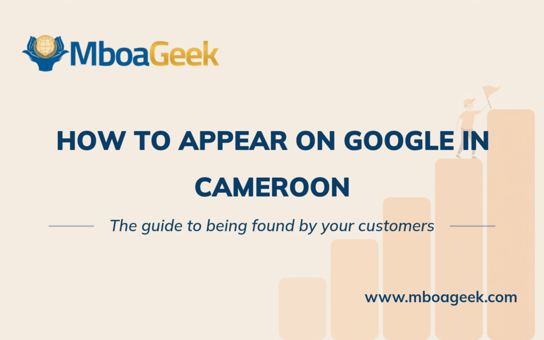 How to Appear on Google as a Business in Cameroon