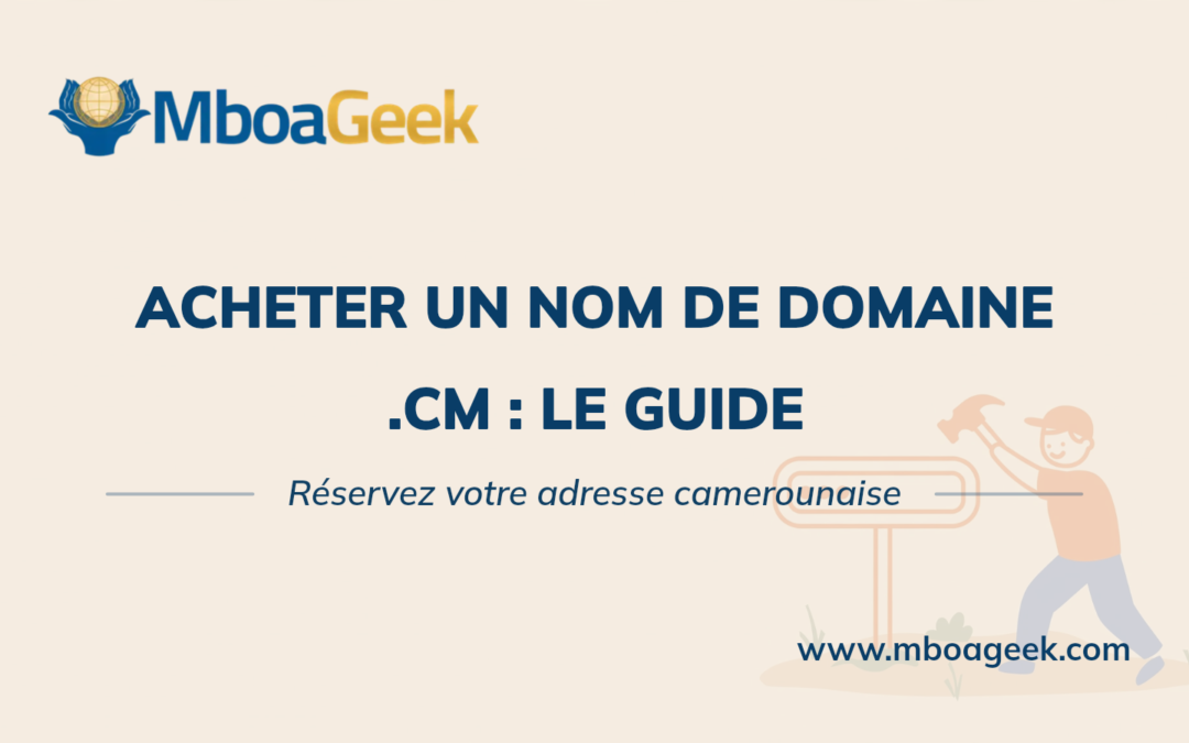 Acheter un nom de domaine .cm : le guide complet