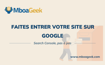Inscrire son site web sur Google (Search Console) pas à pas