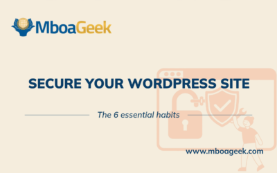 Secure Your WordPress Site: The 6 Essential Habits