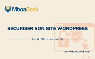 Sécuriser son site WordPress : les 6 réflexes essentiels