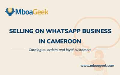 Selling on WhatsApp Business in Cameroon: The Guide