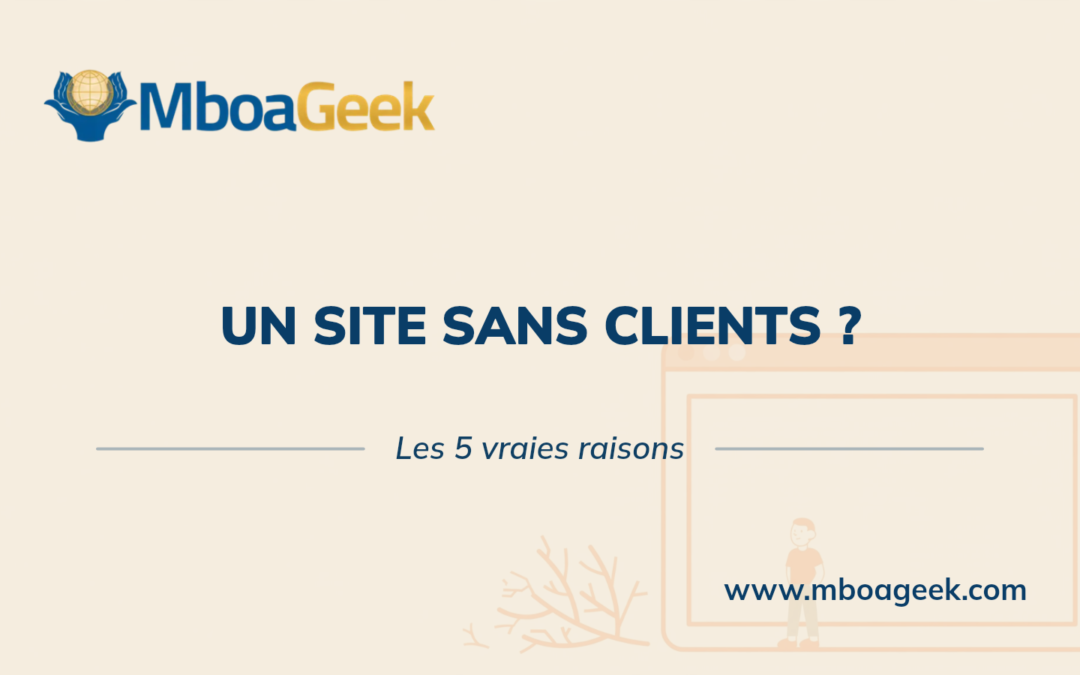 Un site sans clients ? Les 5 raisons