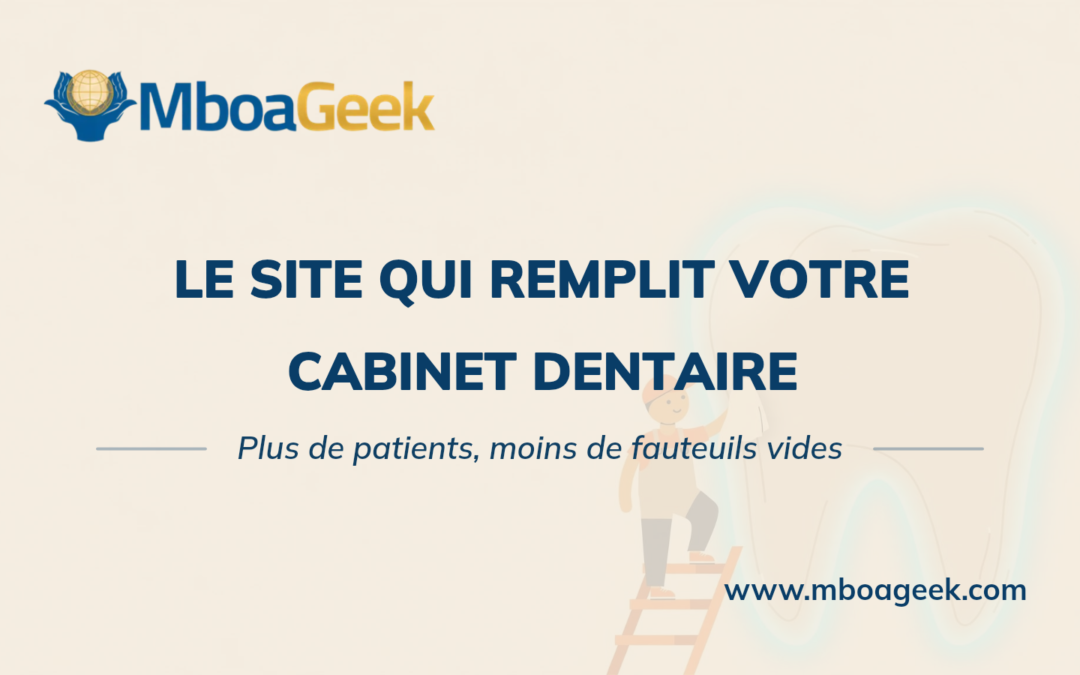 Le site qui remplit votre cabinet dentaire – Plus de patients, moins de fauteuils vides