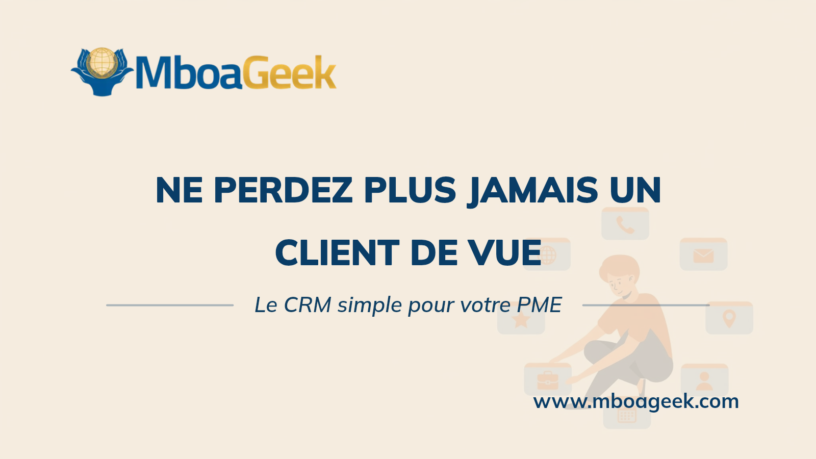 Ne perdez plus jamais un client de vue – Le CRM simple pour votre PME