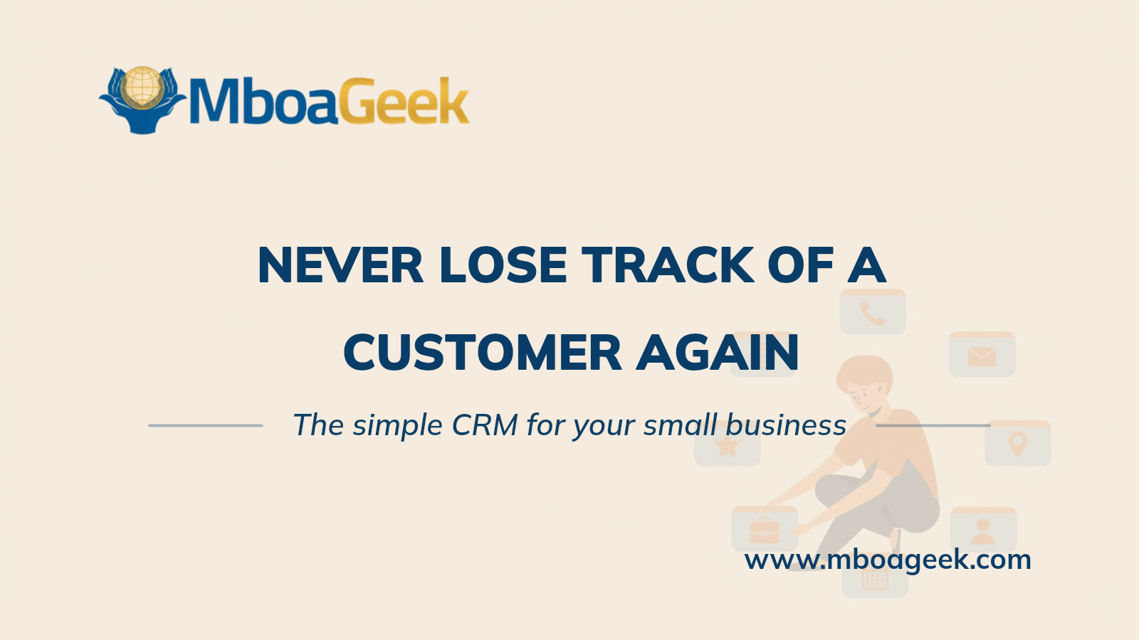 Never lose track of a customer again – The simple CRM for your small business