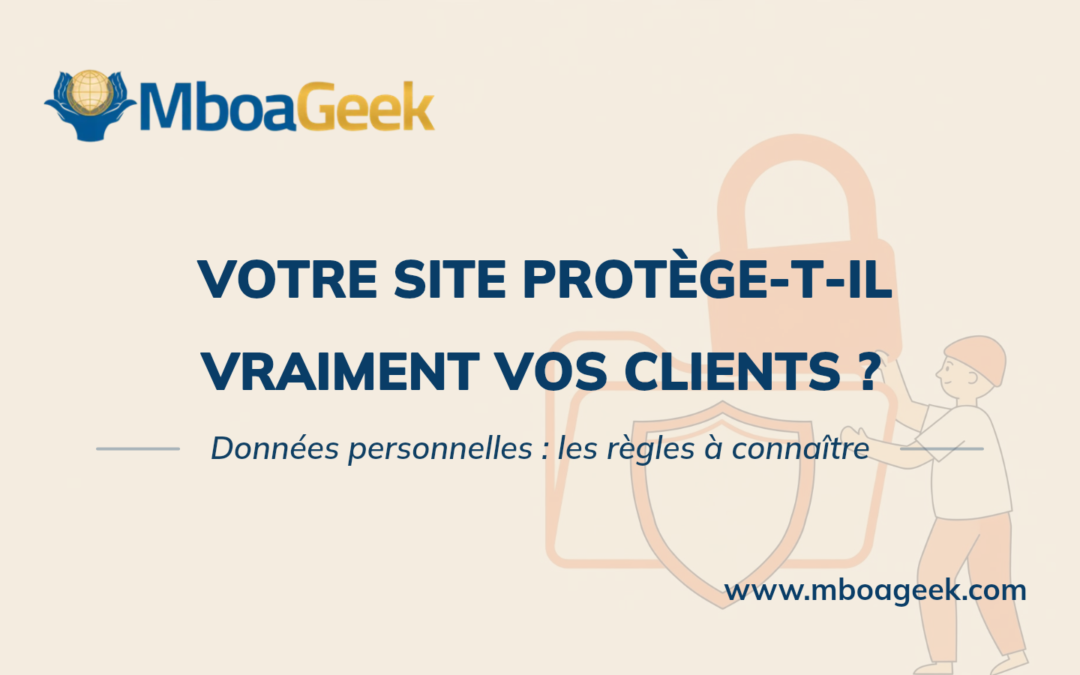 Protéger les données personnelles sur son site web au Cameroun