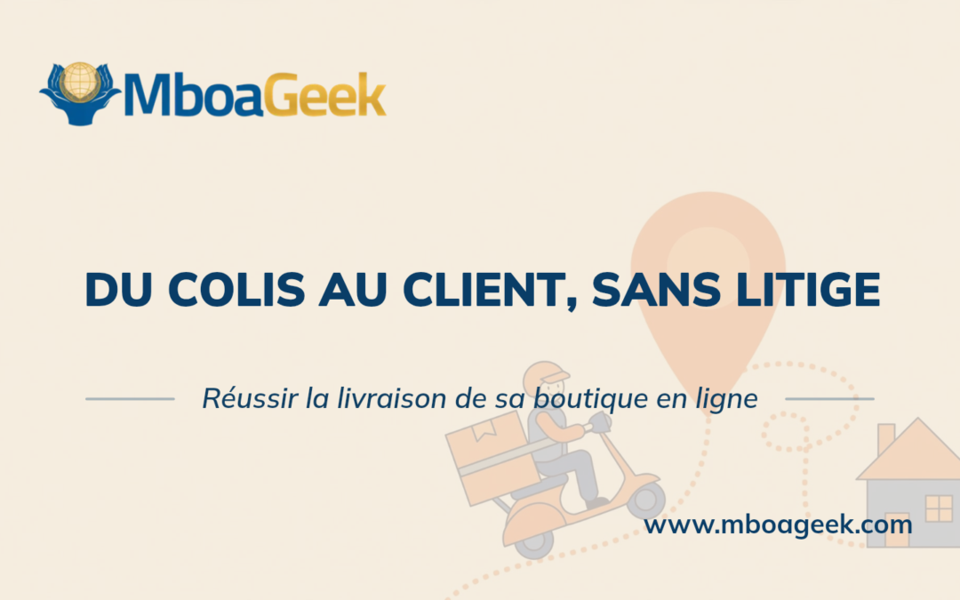 Livraison d'une boutique en ligne au Cameroun : options et pièges