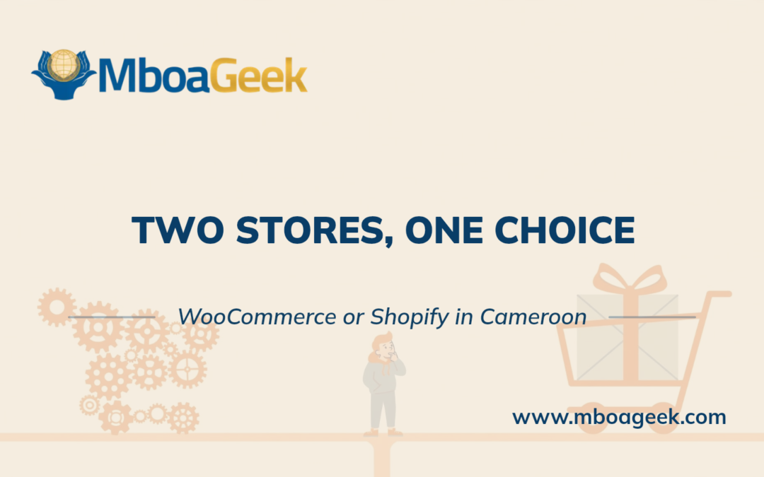 WooCommerce or Shopify: Which to Choose in Cameroon?